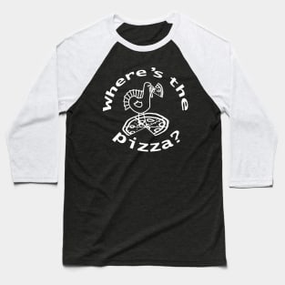 White Line Wheres the Thanksgiving Turkey Pizza Baseball T-Shirt